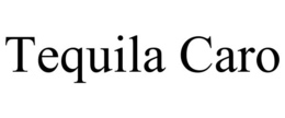 TEQUILA CARO trademark