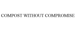 COMPOST WITHOUT COMPROMISE trademark