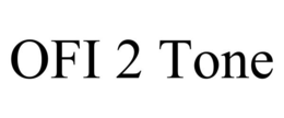 OFI 2 TONE trademark