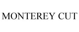 MONTEREY CUT trademark