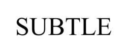 SUBTLE trademark