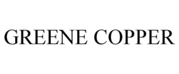 GREENE COPPER trademark