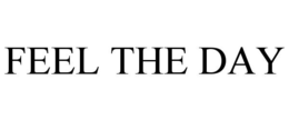 FEEL THE DAY trademark