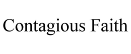 CONTAGIOUS FAITH trademark