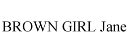 BROWN GIRL JANE trademark