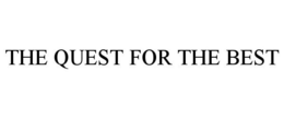 THE QUEST FOR THE BEST trademark