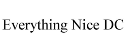 EVERYTHING NICE DC trademark
