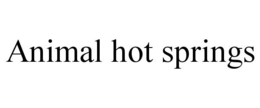 ANIMAL HOT SPRINGS trademark
