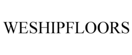 WESHIPFLOORS trademark