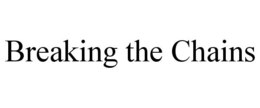 BREAKING THE CHAINS trademark