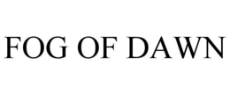 FOG OF DAWN trademark