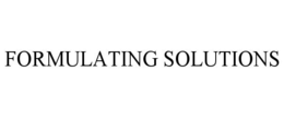 FORMULATING SOLUTIONS trademark