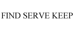 FIND SERVE KEEP trademark
