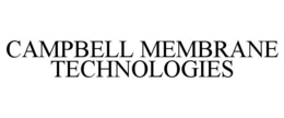 CAMPBELL MEMBRANE TECHNOLOGIES trademark