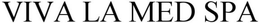 VIVA LA MED SPA trademark