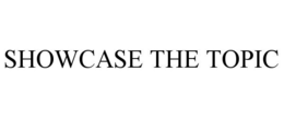 SHOWCASE THE TOPIC trademark