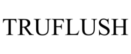 TRUFLUSH trademark