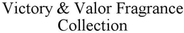 VICTORY & VALOR FRAGRANCE COLLECTION trademark