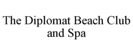 THE DIPLOMAT BEACH CLUB AND SPA trademark