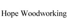 HOPE WOODWORKING trademark
