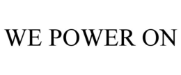 WE POWER ON trademark