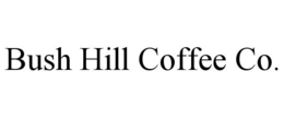 BUSH HILL COFFEE CO. trademark