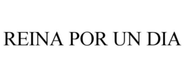 REINA POR UN DIA trademark