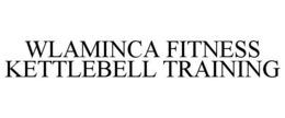 WLAMINCA FITNESS KETTLEBELL TRAINING trademark