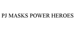 PJ MASKS POWER HEROES trademark