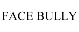 FACE BULLY trademark