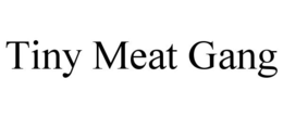 TINY MEAT GANG trademark