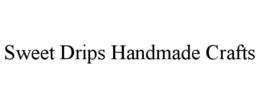 SWEET DRIPS HANDMADE CRAFTS trademark
