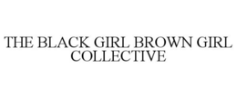 THE BLACK GIRL BROWN GIRL COLLECTIVE trademark