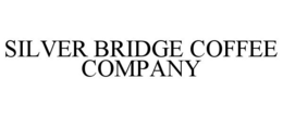 SILVER BRIDGE COFFEE COMPANY trademark