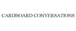 CARDBOARD CONVERSATIONS trademark