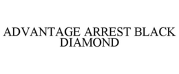 ADVANTAGE ARREST BLACK DIAMOND trademark