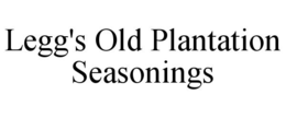 LEGG'S OLD PLANTATION SEASONINGS trademark