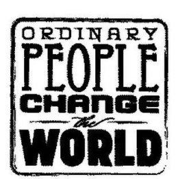 ORDINARY PEOPLE CHANGE THE WORLD trademark