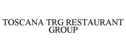 TOSCANA TRG RESTAURANT GROUP trademark