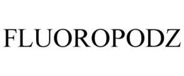 FLUOROPODZ trademark