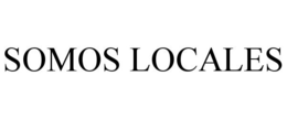 SOMOS LOCALES trademark
