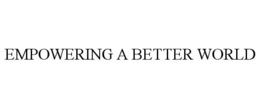 EMPOWERING A BETTER WORLD trademark
