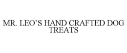 MR. LEO'S HAND CRAFTED DOG TREATS trademark