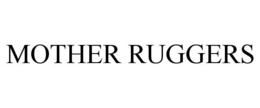 MOTHER RUGGERS trademark