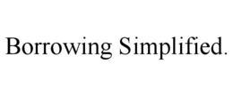 BORROWING SIMPLIFIED. trademark