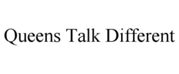 QUEENS TALK DIFFERENT trademark