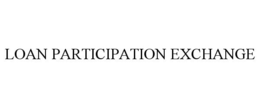 LOAN PARTICIPATION EXCHANGE trademark