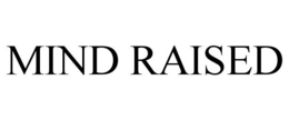 MIND RAISED trademark