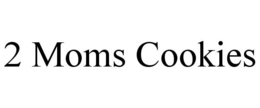 2 MOMS COOKIES trademark