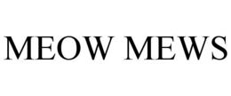 MEOW MEWS trademark